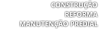 cONSTRUÇÃO Reforma Manutenção predial